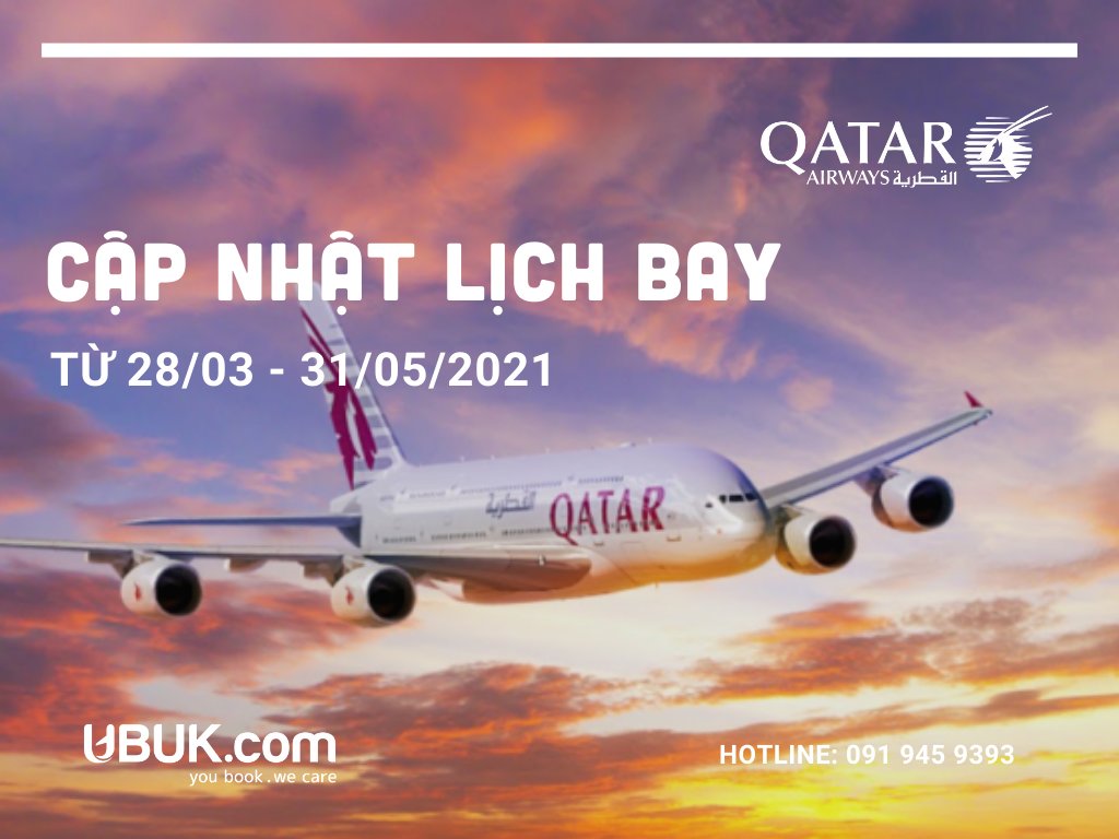 QATAR AIRWAYS CẬP NHẬT LỊCH KHAI THÁC CHUYẾN BAY GIAI ĐOẠN 28/03 - 31/05/2021