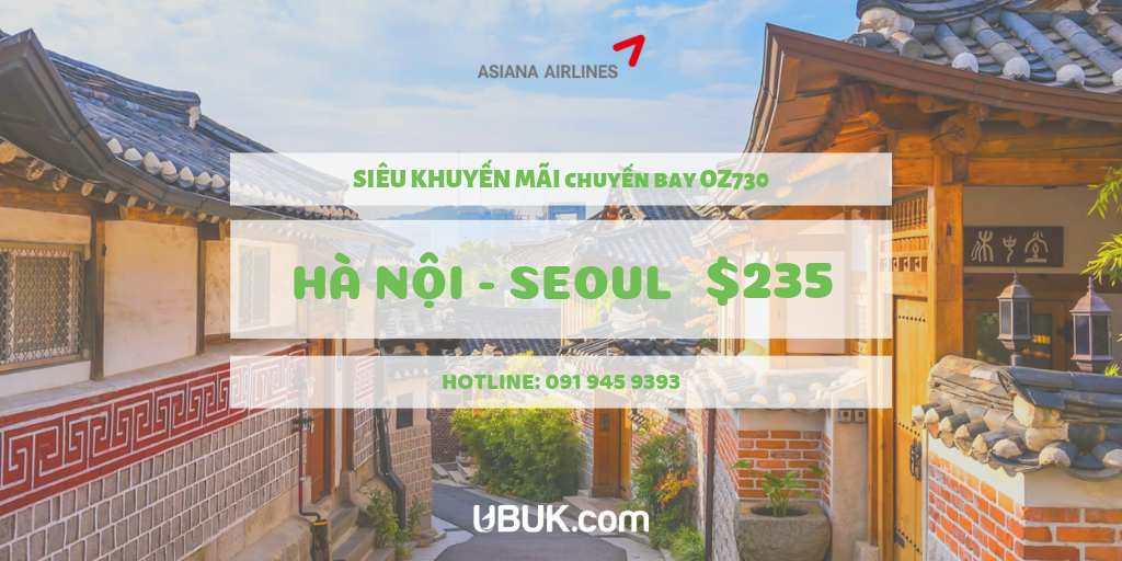 SIÊU KHUYẾN MẠI TỪ ASIANA AIRLINES CHỈ $235 CHO HÀ NỘI - SEOUL - HÀ NỘI