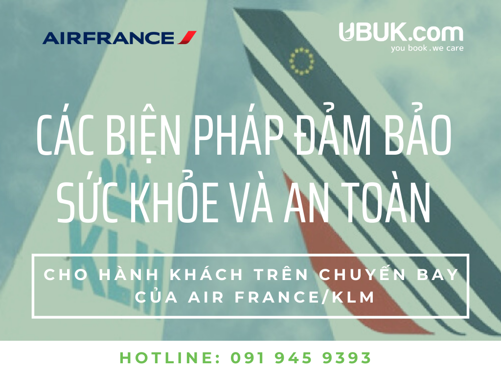 CÁC BIỆN PHÁP ĐẢM BẢO SỨC KHỎE VÀ AN TOÀN CHO HÀNH KHÁCH CỦA AIR FRANCE/KLM