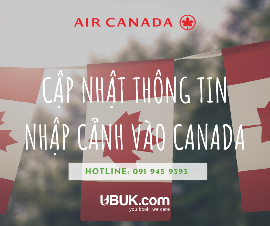 AIR CANADA CẬP NHẬT THÔNG TIN NHẬP CẢNH VÀO CANADA