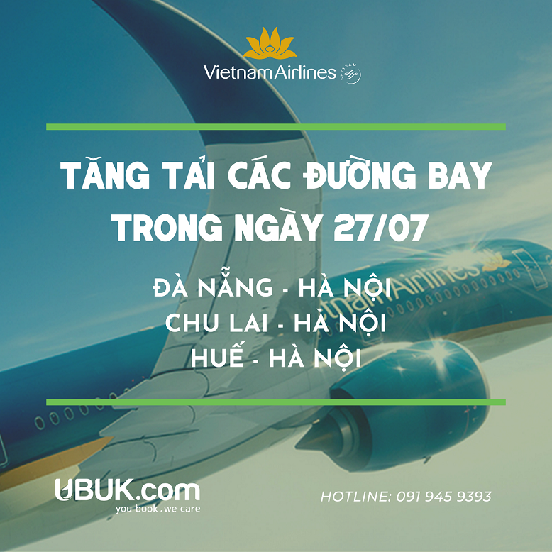 VIETNAM AIRLINES TĂNG TẢI CÁC ĐƯỜNG BAY ĐÀ NẴNG - HÀ NỘI, CHU LAI - HÀ NỘI, HUẾ - HÀ NỘI TRONG NGÀY 27/07