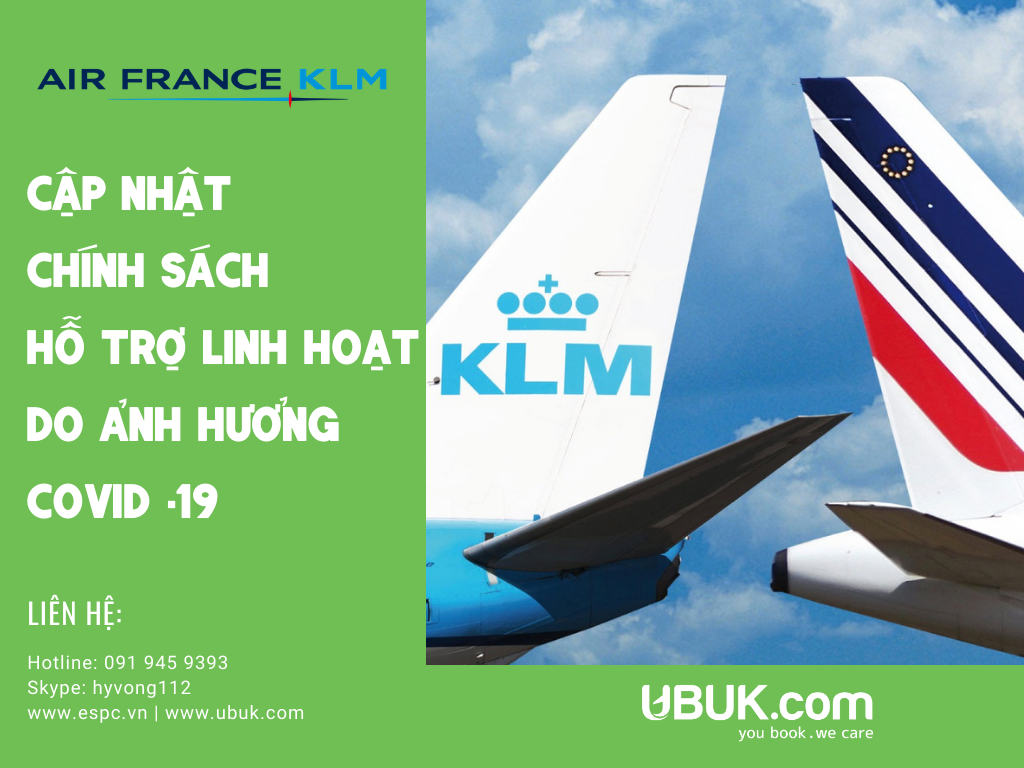 CẬP NHẬT CHÍNH SÁCH HỖ TRỢ LINH HOẠT CỦA AIR FRANCE KLM DO ẢNH HƯỞNG COVID -19
