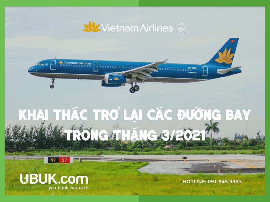 CÁC ĐƯỜNG BAY VIETNAM AIRLINES KHAI THÁC TRỞ LẠI TRONG THÁNG 3/2021