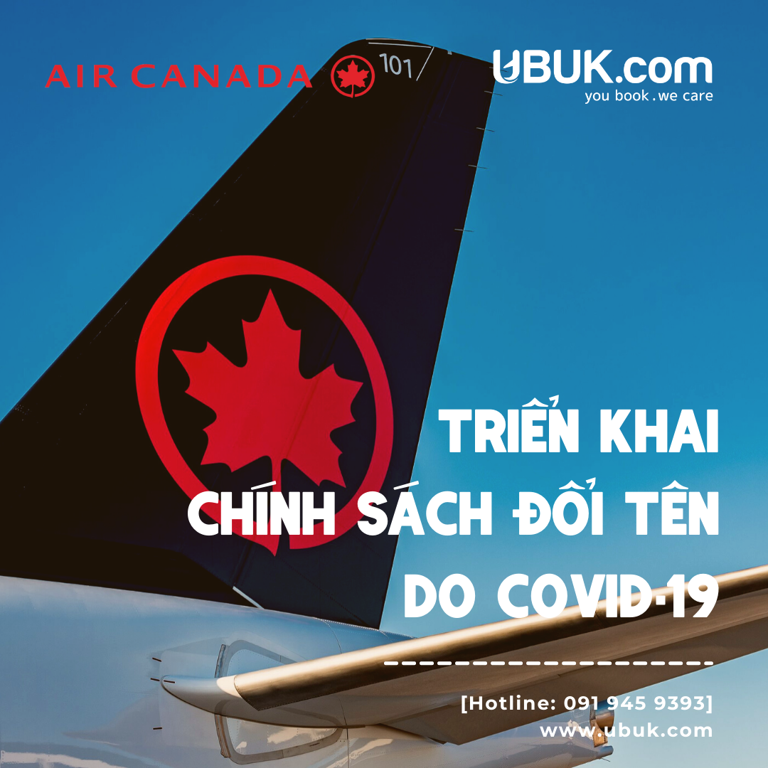 AIR CANADA TRIỂN KHAI CHÍNH SÁCH ĐỔI TÊN DO COVID-19