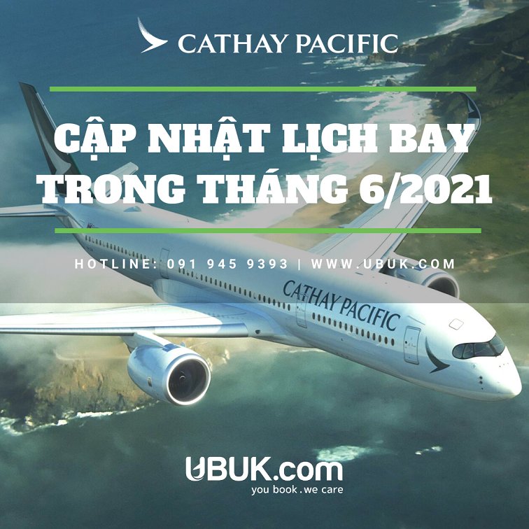 CATHAY PACIFIC CẬP NHẬT LỊCH BAY TRONG THÁNG 6/2021