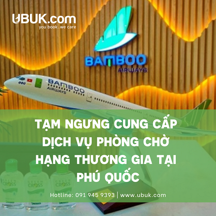 BAMBOO AIRWAYS THÔNG BÁO TẠM NGƯNG CUNG CẤP DỊCH VỤ PHÒNG CHỜ HẠNG THƯƠNG GIA TẠI PHÚ QUỐC