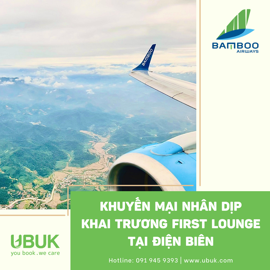 BAMBOO AIRWAYS TRIỂN KHAI CHƯƠNG TRÌNH KHUYẾN MẠI NHÂN DỊP KHAI TRƯƠNG FIRST LOUNGE TẠI ĐIỆN BIÊN