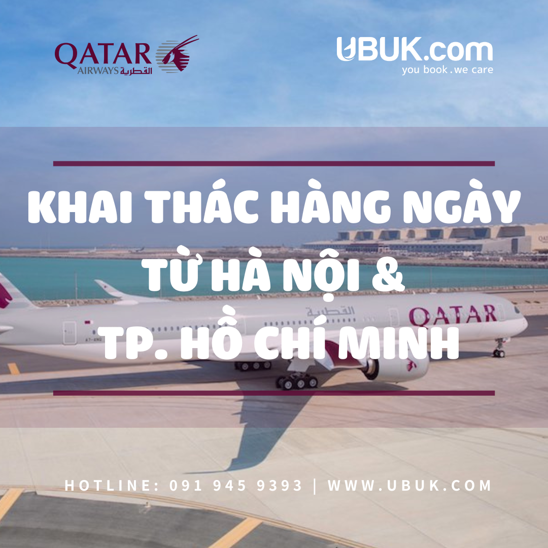 QATAR AIRWAYS KHAI THÁC HÀNG NGÀY TỪ HÀ NỘI & TP. HỒ CHÍ MINH